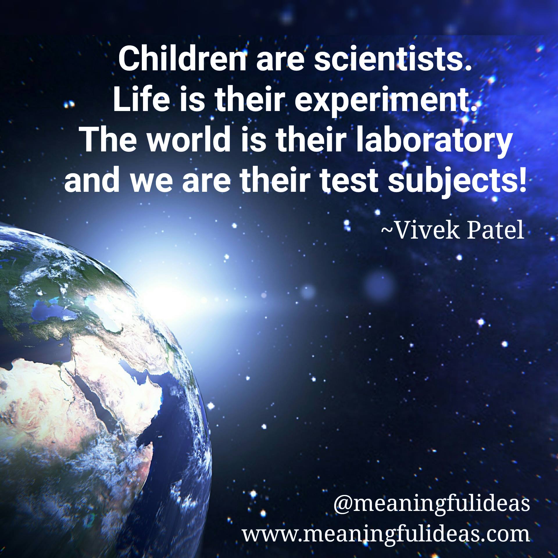 Think of your house as a laboratory