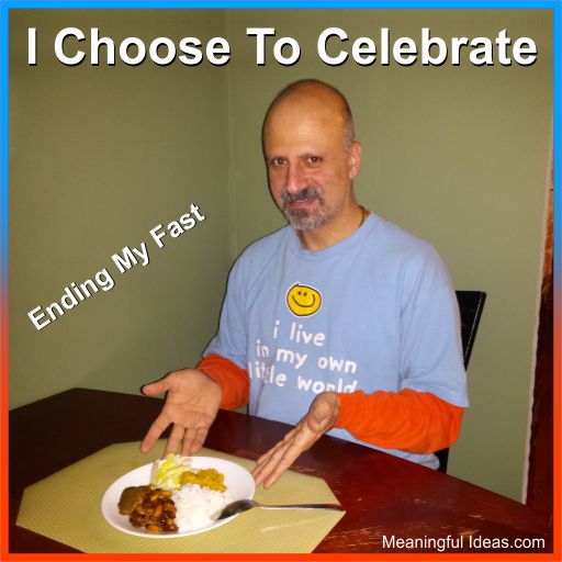 I Choose To Celebrate – Ending My Fast