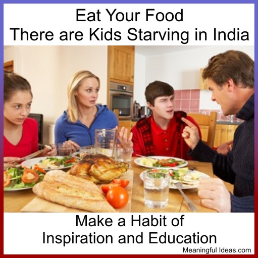 Eat your food, there are kids starving in India